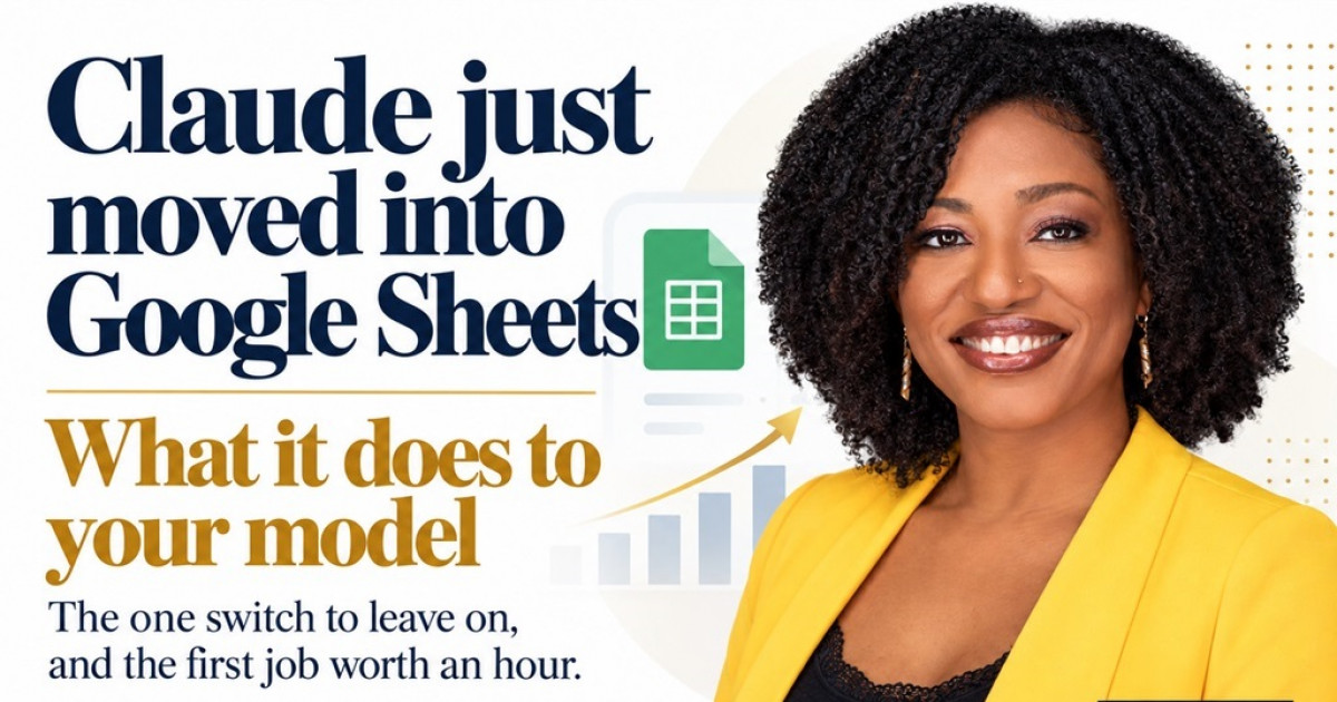 Claude just moved into Google Sheets — what it does to your model, the one switch to leave on, and the first job worth an hour